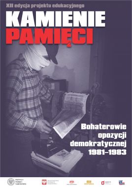 XII edycja projektu edukacyjnego Kamienie Pamięci. Bohaterowie opozycji demokratycznej 1981–1983