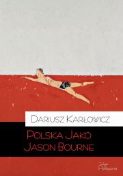 22 czerwca - premiera "Polska jako Jason Bourne"