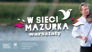 „W sieci Mazurka” – warsztaty muzyki tradycyjnej on-line | LATO 2020