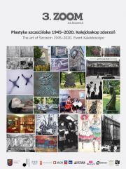 3 Zoom na Szczecin. "Plastyka szczecińska 1945-2020. Kalejdoskop zdarzeń"