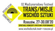 02. Międzynarodowy Festiwal TRANS/MISJE – Wschód Sztuki