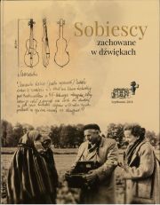 Wydawnictwo multimedialne „Sobiescy-zachowane w dźwiękach”, pod redakcją Anety I. Oborny.