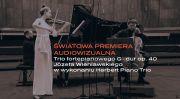 Światowa premiera audiowizualna Trio fortepianowego G - dur op. 40 Józefa Wieniawskiego