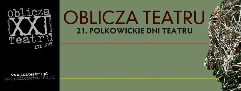 <b>XXI Polkowickie Dni Teatru „Oblicza Teatru”</b>