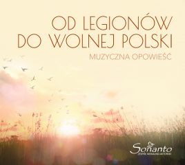 Album muzyczny "Od Legionów do wolnej Polski - muzyczna opowieść"