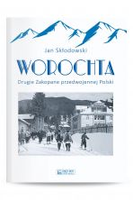 Książka J. Skłodowskiego "Worochta. Drugie Zakopane przedwojennej Polski"