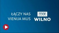 Reportaż jubileuszowy - Łączy nas TVP Wilno