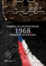 „Inwazja na Czechosłowację 1968 Perspektywa rosyjska”