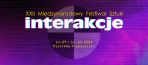 XXII Międzynarodowy Festiwal Sztuki ,,Interakcje”