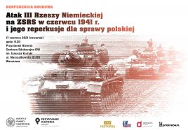 Konferencja naukowa „Atak III Rzeszy Niemieckiej na ZSRS w czerwcu 1941 r. i jego reperkusje dla sprawy polskiej”