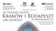 wystawa-na-wspolnej-drodze-krakow-i-budapeszt-w-sredniowieczu
