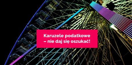 Karuzele podatkowe. Nie daj się oszukać!