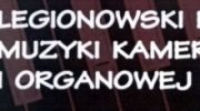 vi-legionowski-festiwal-muzyki-kameralnej-i-organowej-pod-patronatem-tvp-kultura