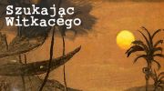 szukajac-witkacego