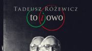 nowa-ksiazka-tadeusza-rozewicza-to-i-owo