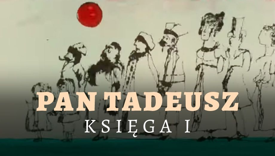Pan Tadeusz Księga 3 I 4 Pan Tadeusz – Księga I - filmy fabularne, Oglądaj na TVP VOD