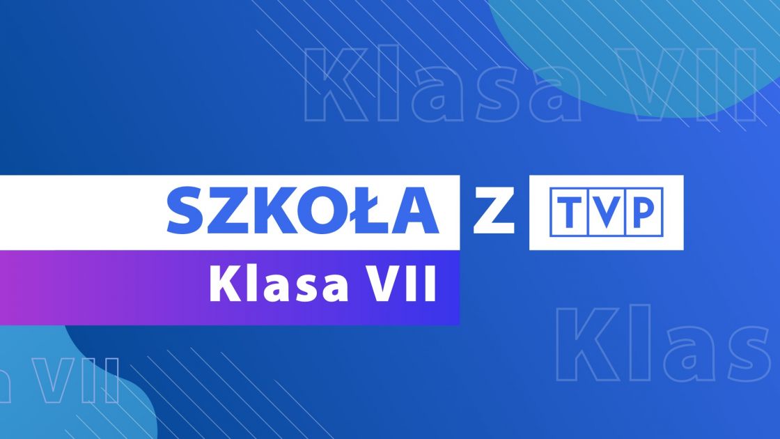 Szkoła Z Tvp Klasa 7 Programy Oglądaj Na Tvp Vod 3557