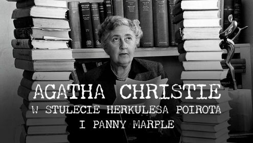 Agatha Christie: w stulecie Herkulesa Poirota i panny Marple