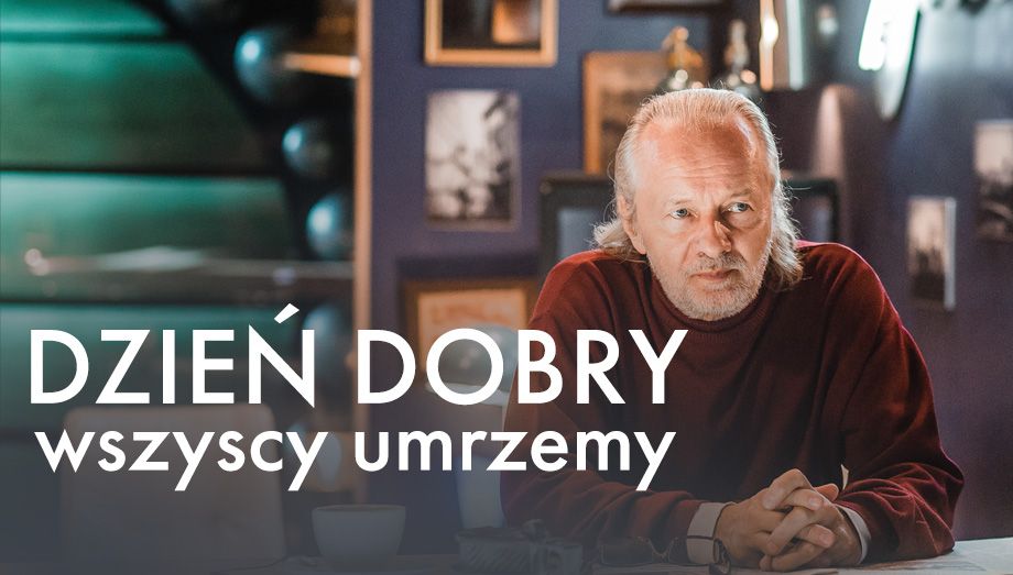 PL - DZIE? DOBRY, WSZYSCY UMRZEMY (2016) TEATR from Crystal panel