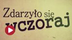 Zdarzyło się wczoraj