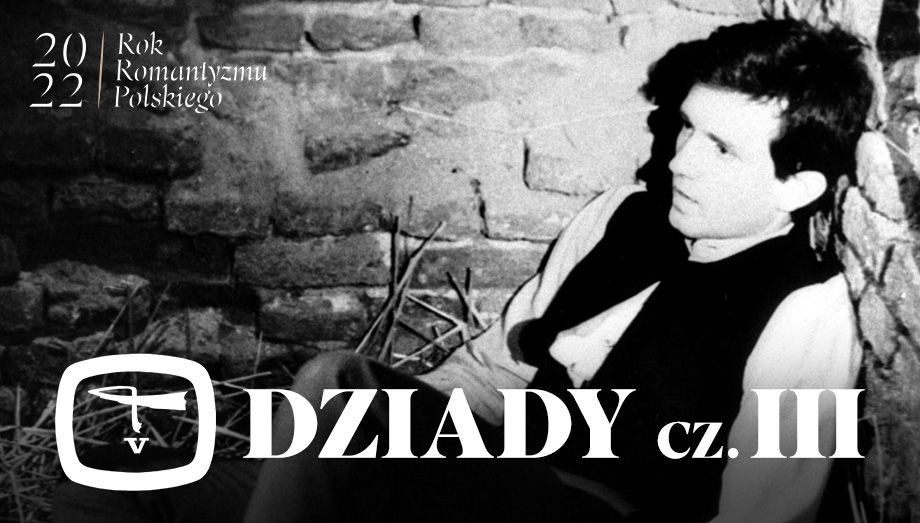 Dziady Cz 3 Czas I Miejsce Akcji Poszczególnych Scen Dziady. Część III (1981), Oglądaj na TVP VOD