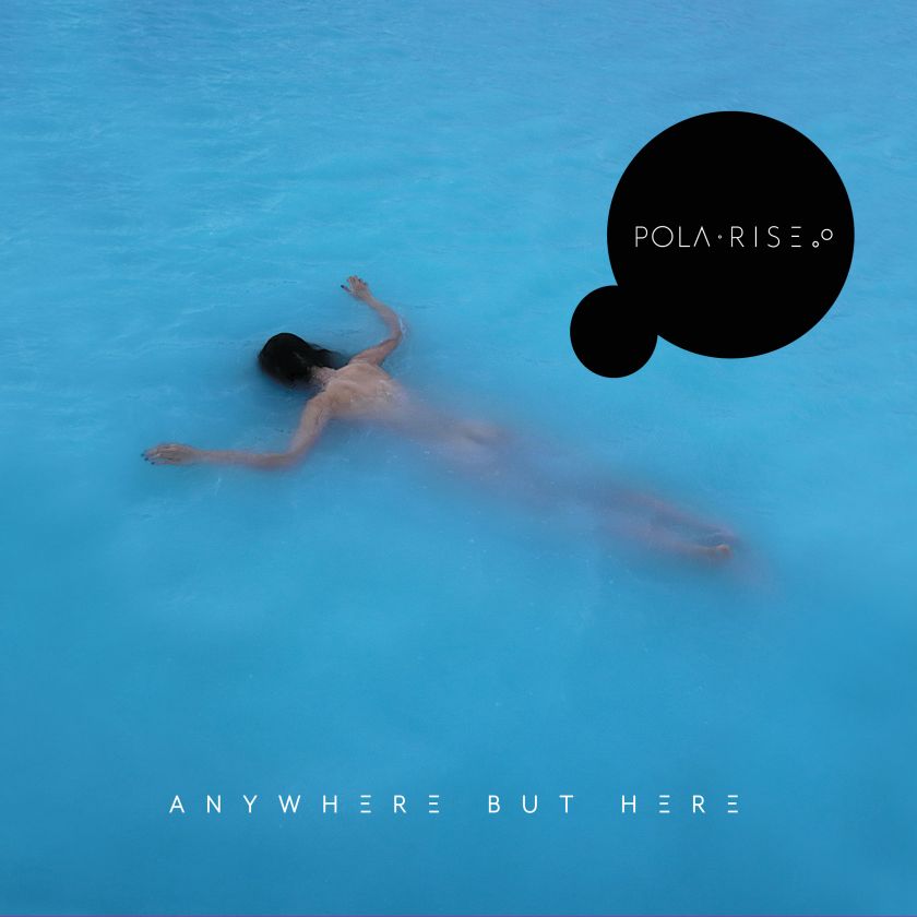 Pola Rise - Anywhere But Here