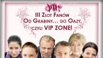 III Zlot Fanów - Od Grabiny… do Oazy, czyli VIP ZONE!