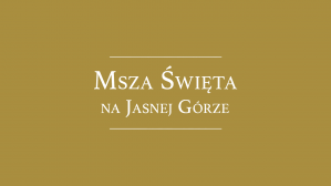 Msza Święta na Jasnej Górze