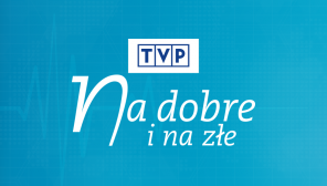 TVP NA DOBRE I NA ZŁE
